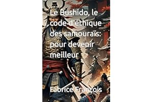 Le Bushido, le code d’éthique des samouraïs : pour devenir meilleur
