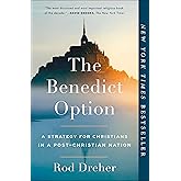 The Benedict Option: A Strategy for Christians in a Post-Christian Nation
