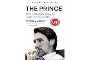 The Prince: The Rise and Fall of Justin Trudeau