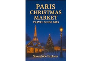 PARIS CHRISTMAS MARKET TRAVEL GUIDE (FULL COLOR): Discover Festive Lights, Magical Markets, Seasonal Experiences, and Insider Tips for an Unforgettable Holiday. (The Christmas Markets Series)
