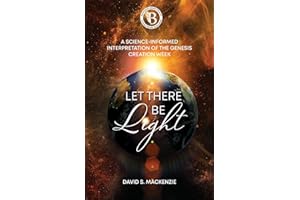 Let There Be Light: A Science-Informed Interpretation of the Genesis Creation Week