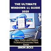 The Ultimate Windows 11 Guide 2025: Tips, Tricks, and Hidden Features Everyone Must Know