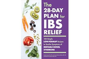 The 28-Day Plan for IBS Relief: 100 Simple Low-FODMAP Recipes to Soothe Symptoms of Irritable Bowel Syndrome