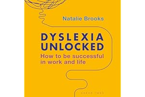 Dyslexia Unlocked: How to be successful in work and life