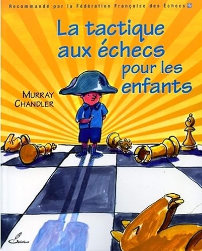 Download La tactique aux échecs pour les enfants: Recommandé par la Fédération Française des Echecs (FFE) PDF