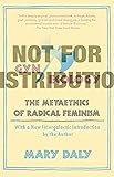 Gyn/Ecology: The Metaethics of Radical Feminism