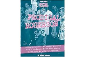 The Prodigal Rogerson: The Tragic, Hilarious, and Possibly Apocryphal Story of Circle Jerks Bassist Roger Rogerson in the Golden Age of La Punk, 1979-1996 (Scene History)