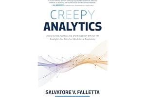 Creepy Analytics: Avoid Crossing the Line and Establish Ethical HR Analytics for Smarter Workforce Decisions