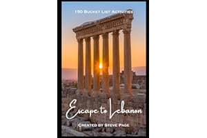 Escape to Lebanon: 150 Bucket List Activities