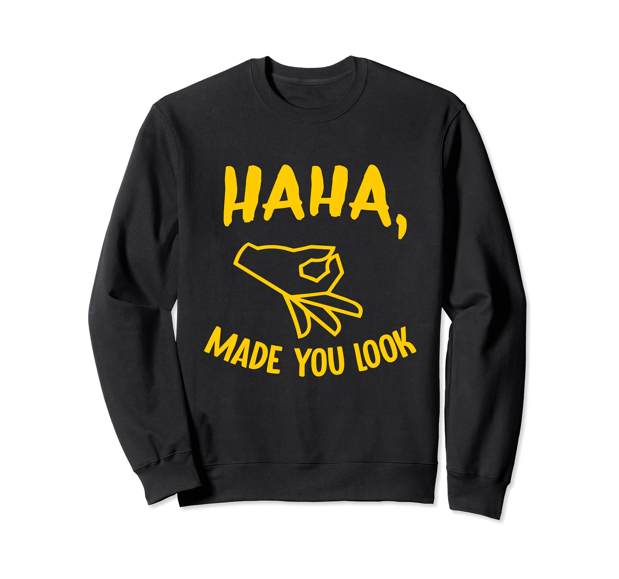 Haha Made You Look Funny Finger Circle Hand Game Gag Sweatshirt