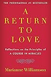 A Return to Love: Reflections on the Principles of "A Course in Miracles"