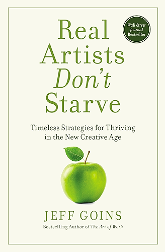 Download Real Artists Don't Starve: Timeless Strategies for Thriving in the New Creative Age (English Edition) PDF