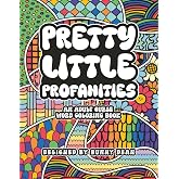 Pretty Little Profanities: An Adult Curse Word Coloring Book