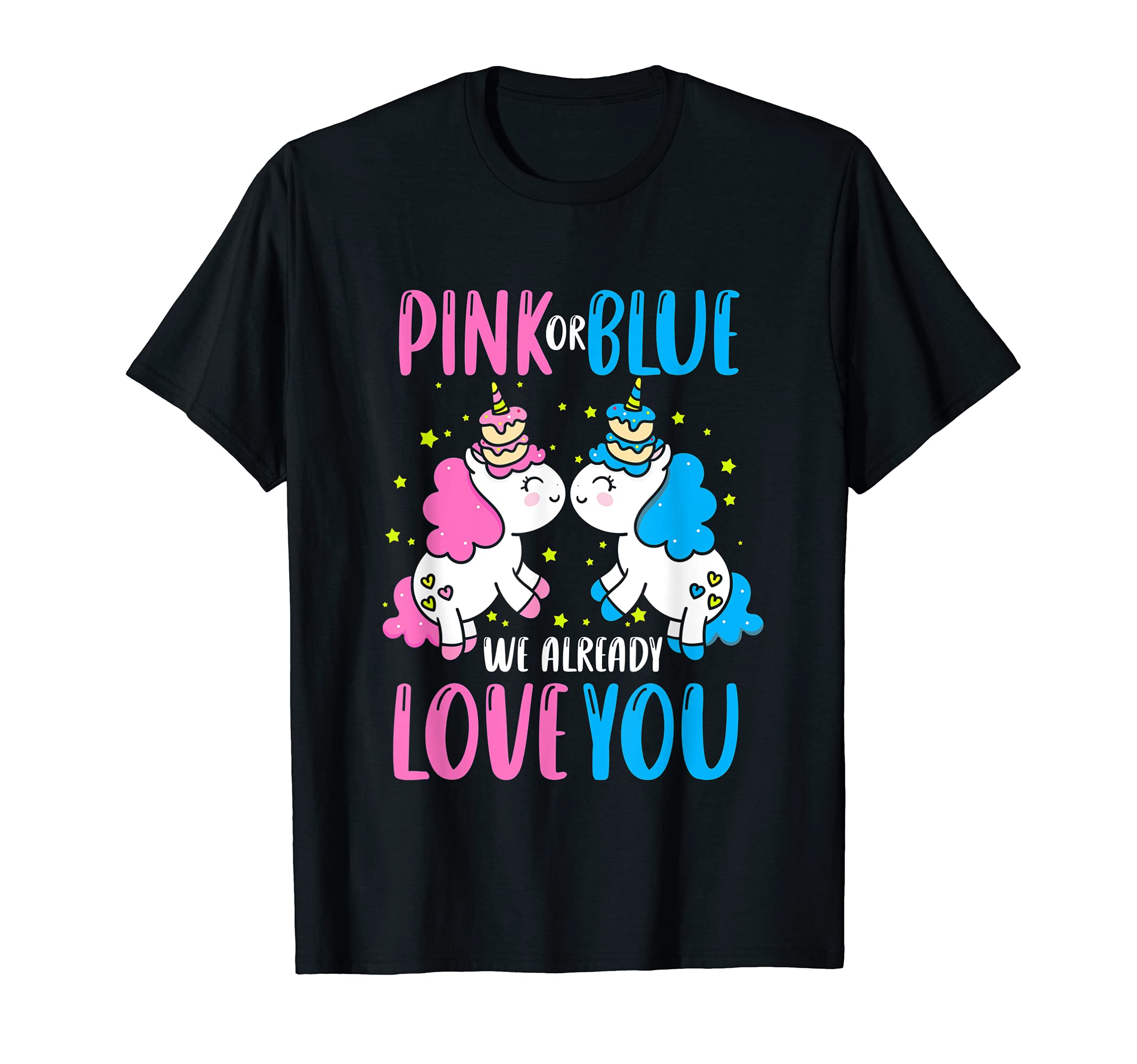 Pink Or Blue We Already Love You Gender Reveal Unicorn T-Shirt