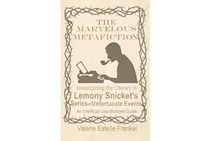 The Marvelous Metafiction: Investigating the Literary in Lemony Snicket’s Series of Unfortunate Events