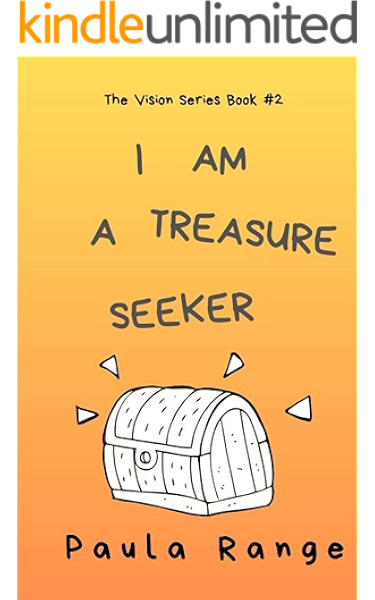 I Am A Treasure Seeker The Vision Series Book 2 Kindle Edition