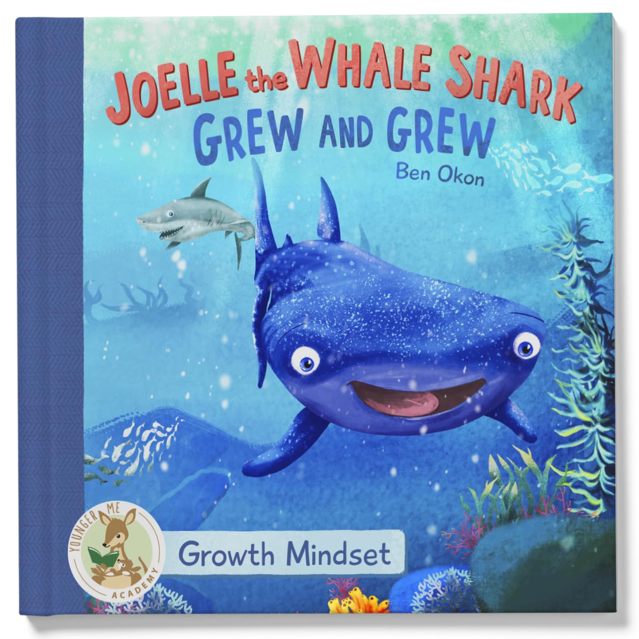 Joelle the Whale Shark Grew and Grew: Growth Mindset (Younger Me Academy)