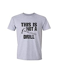 This is Not a Drill Funny T-Shirt Novelty Tools