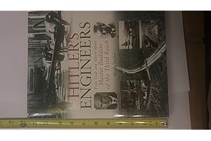 Hitler's Engineers: Fritz Todt and Albert Speer - Master Builders of the Third Reich