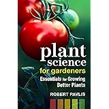 Plant Science for Gardeners: Essentials for Growing Better Plants (Garden Science Series, 2)