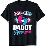 Baby Designs By ArkPink Or Blue Daddy Loves You T Shirt Gender Reveal Baby Gift T-Shirt