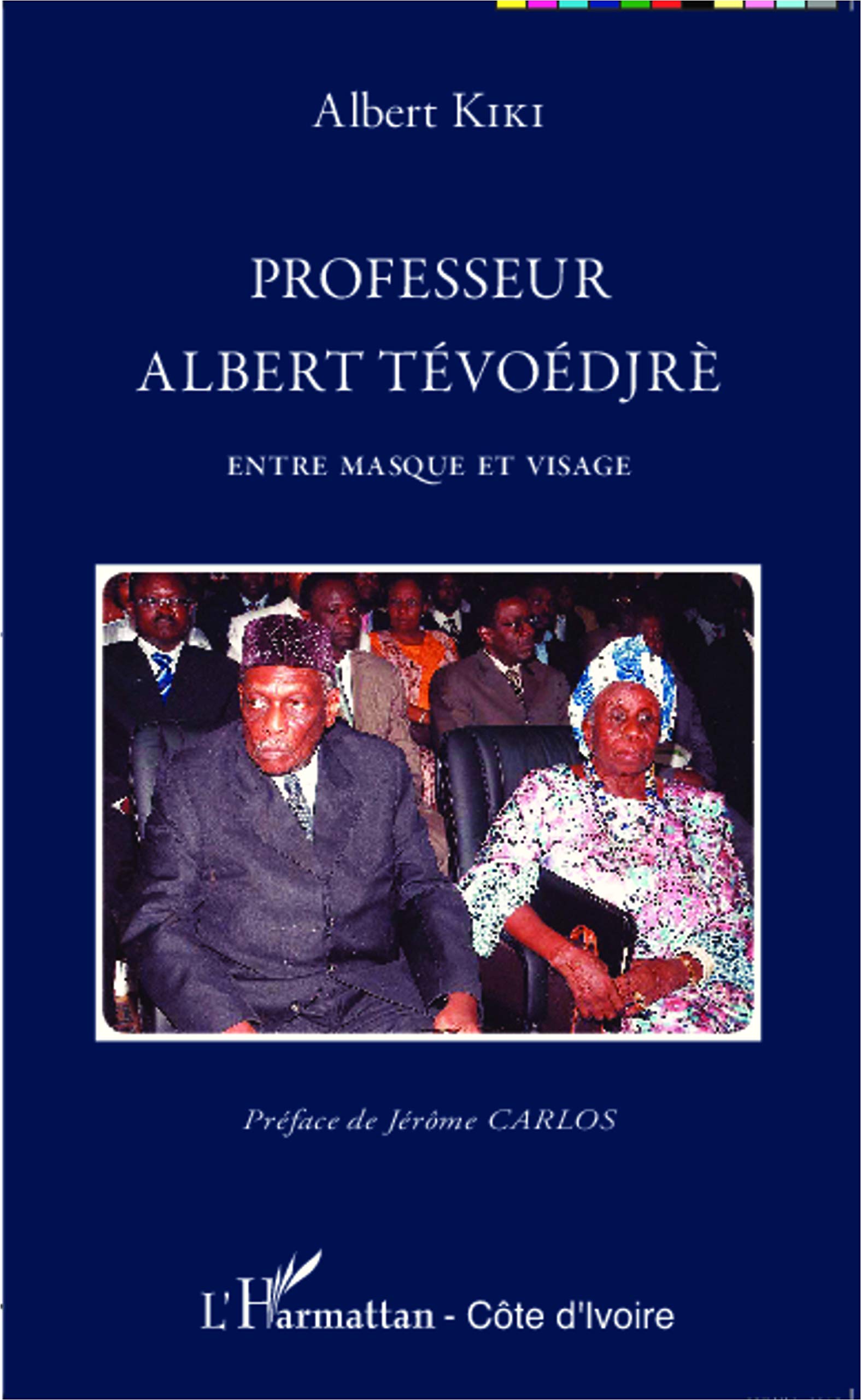 Professeur Albert Tévoédjrè: Entre masque et visage (French 