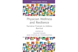 Physician Wellness and Resilience: Narrative Prompts to Address Burnout (Routledge Focus on Mental Health)