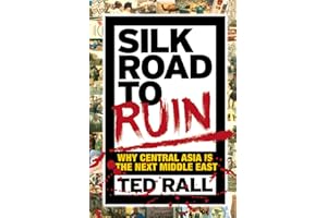 Silk Road to Ruin: Why Central Asia is the Next Middle East