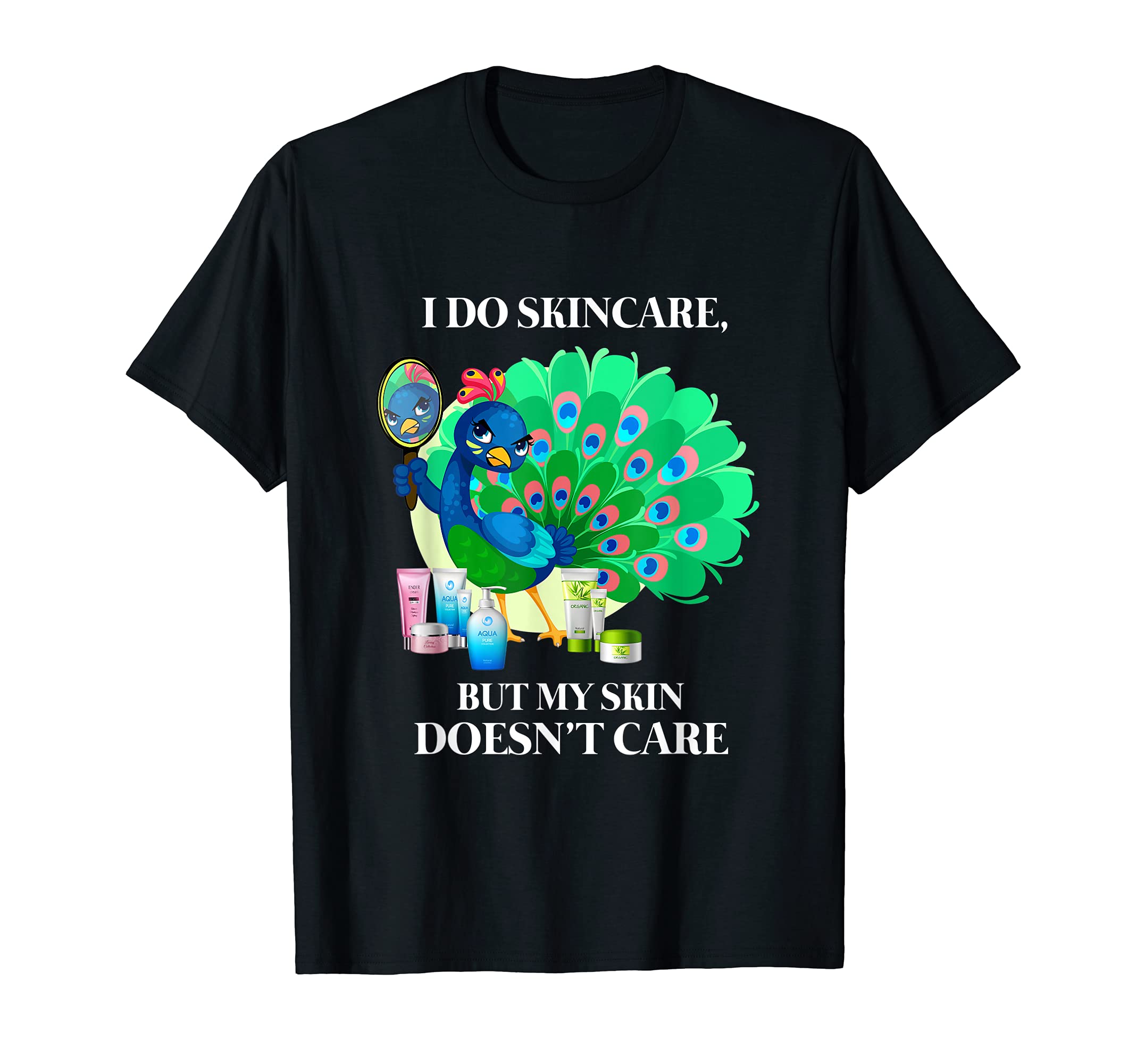 Peacock I Do Skincare But My Skin Doesn't Care Colorful Gift T-Shirt