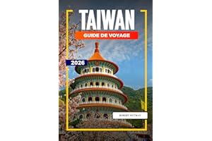 TAIWAN Guide de voyage 2026: Festivals, gastronomie et expériences urbaines de Taipei à Kaohsiung