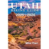 Utah Hiking Guide 2025 - 2026