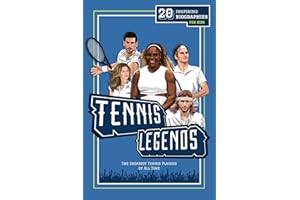 Tennis Legends: 20 Inspiring Biographies For Kids - The Greatest Tennis Players of All Time (Fun-Filled Tennis Books for the 