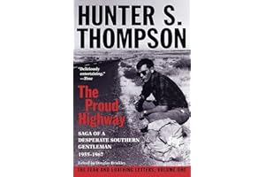 The Proud Highway: Saga of a Desperate Southern Gentleman, 1955-1967 (The Fear and Loathing Letters, Vol. 1)