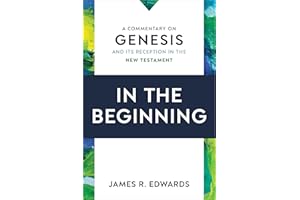 In the Beginning: A Commentary on Genesis and Its Reception in the New Testament