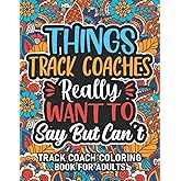 Track Coach Gifts: Track Coach Coloring Book For Adults: Motivational Swear Word Coloring Book for Track Coaches with funny Cuss Words And Curse ... Relaxation, Track Coach Gifts For Women & Men