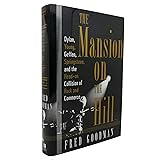 The Mansion on the Hill: Dylan, Young, Geffen, and Springsteen and the Head-on Collision of Rock and Comm erce