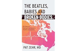 The Beatles, Babies and Broken Bodies: My Memoir Navigating Canada's Healthcare System