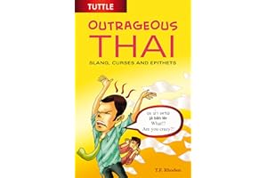 Outrageous Thai: Slang, Curses and Epithets (Thai Phrasebook)