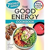 THE GOOD ENERGY COOKBOOK: Achieve Lasting Weight Loss and Power Up Your Metabolism with Health-Boosting Recipes Inspired by D