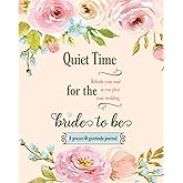 Quiet Time for the Bride to Be: A Prayer and Gratitude Journal