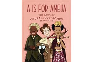 A is for Amelia - The ABCs of Courageous Women in History