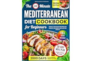 Mediterranean Diet Cookbook for Beginners: 2000 Days with 30-Minute Simple & Delicious Recipes for Energy, Balance, and Lasti
