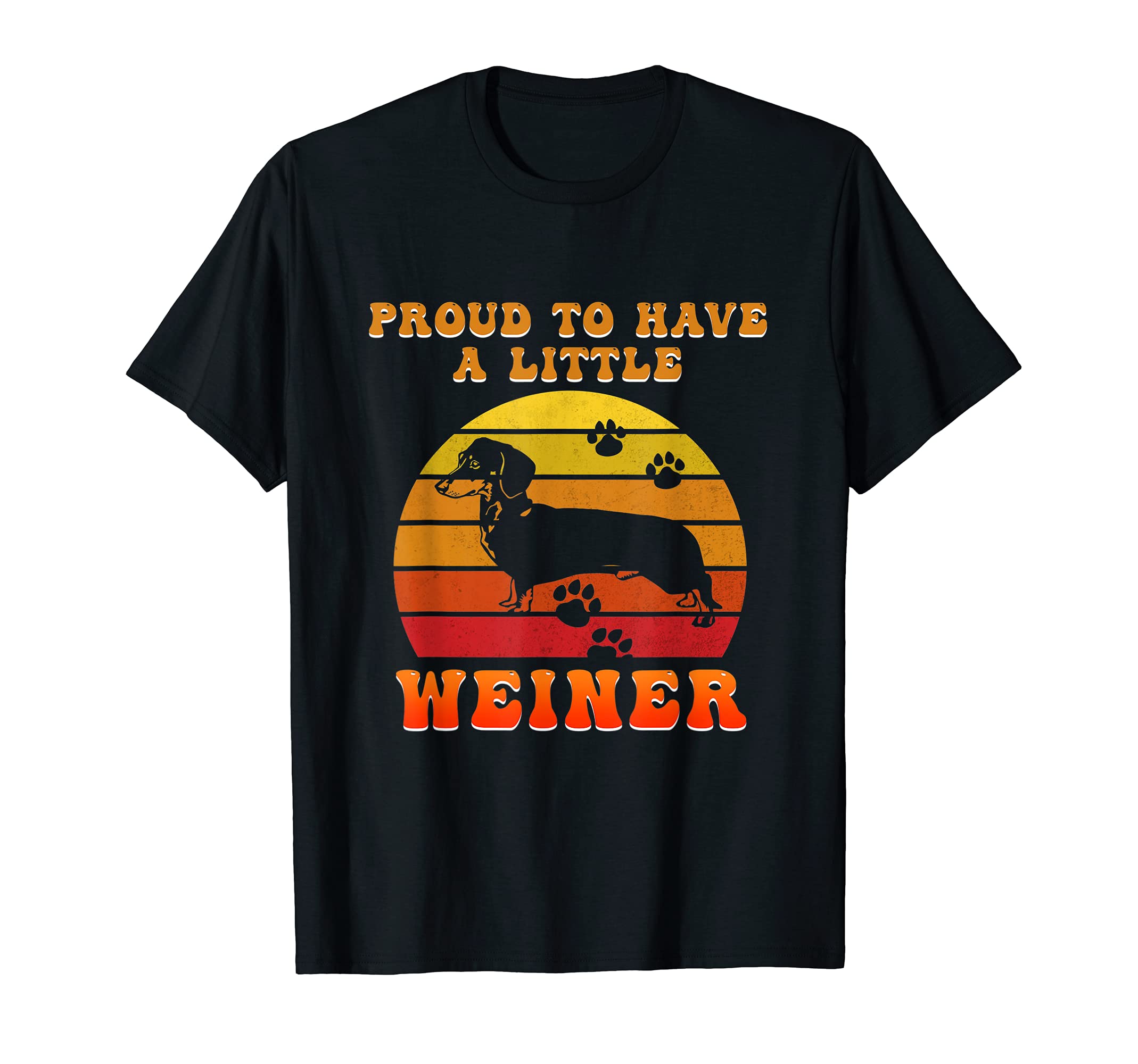 Proud To Have A Weiner Pet Puppy Paws Dog Breed Pup Bone Paw T-Shirt
