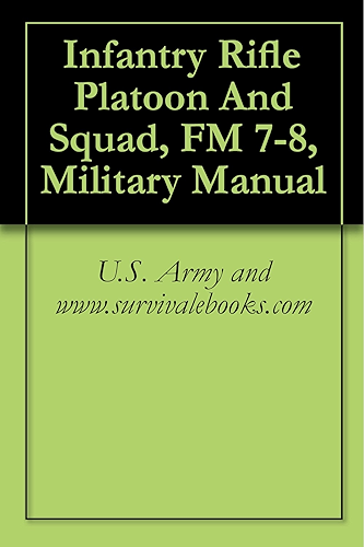 Download Infantry Rifle Platoon And Squad, FM 7-8, Military Manual (English Edition) PDF