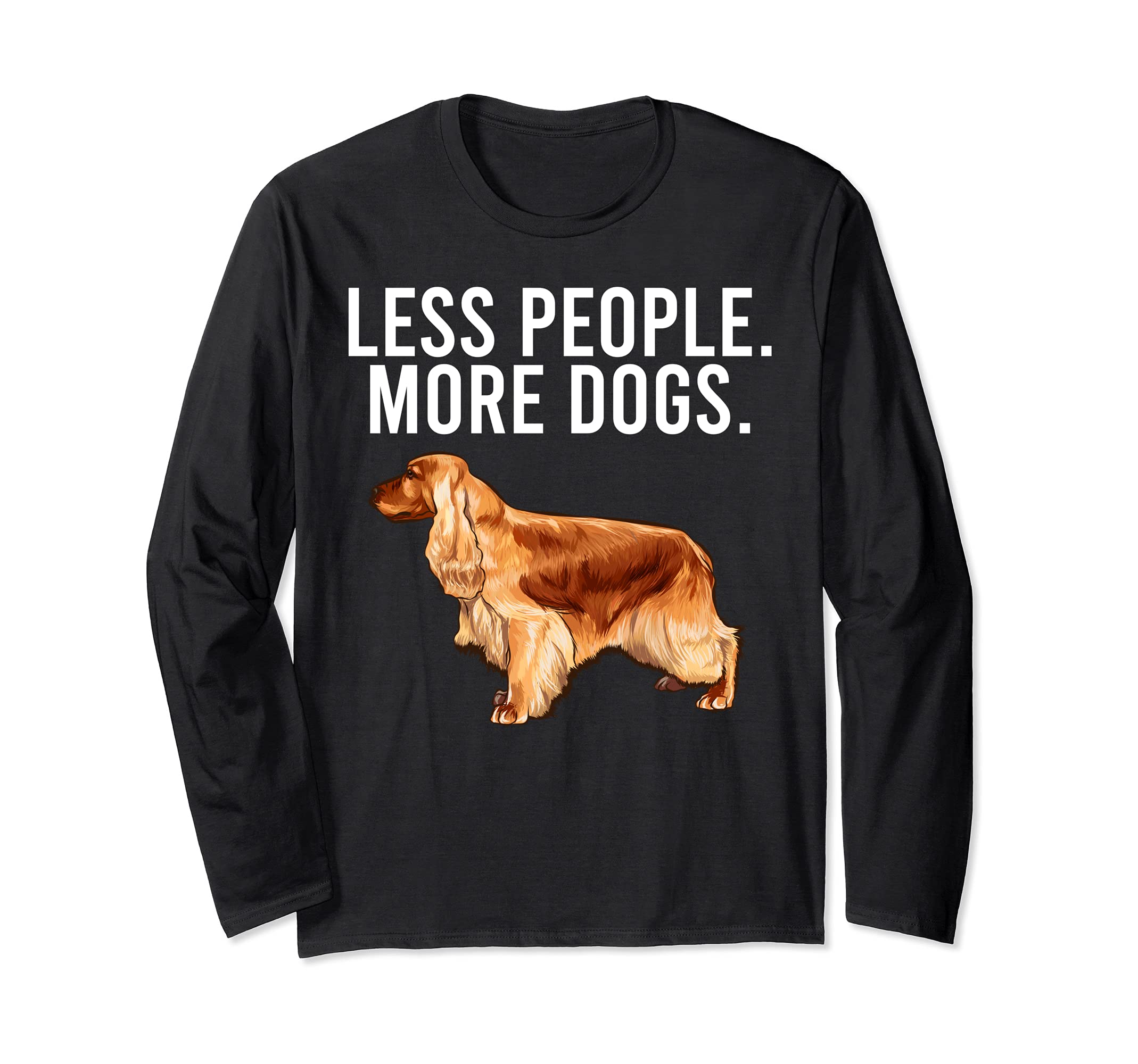 Less People More Dogs English Cocker Spaniel Funny Introvert Long Sleeve T-Shirt