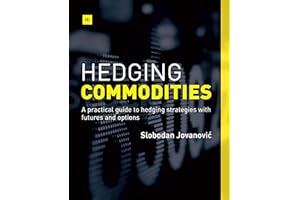 Hedging Commodities: A practical guide to hedging strategies with futures and options