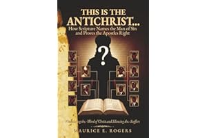 This is the Antichrist...: How Scripture Names the Man of Sin and Proves the Apostles Right