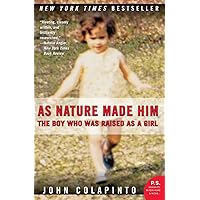 As Nature Made Him: The Boy Who Was Raised as a Girl