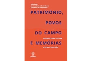 Patrimônio, povos do campo e memórias: diálogos com a cultura, a arte e a educação (Portuguese Edition)