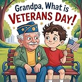 Grandpa, What Is Veterans Day book for kids? A Grandfather’s Story of Military Service, American Values, and Family Traditions